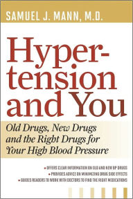 Hypertension and You: Old Drugs, New Drugs, and the Right Drugs for Your High Blood Pressure