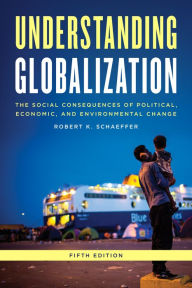 Title: Understanding Globalization: The Social Consequences of Political, Economic, and Environmental Change, Author: Robert K. Schaeffer professor of sociology