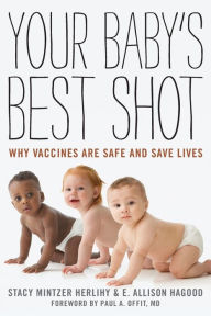 Title: Your Baby's Best Shot: Why Vaccines Are Safe and Save Lives, Author: Stacy  Mintzer Herlihy