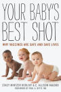 Your Baby's Best Shot: Why Vaccines Are Safe and Save Lives