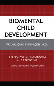 Title: Biomental Child Development: Perspectives on Psychology and Parenting, Author: Frank John Ninivaggi