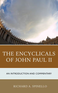 Title: The Encyclicals of John Paul II: An Introduction and Commentary, Author: Richard A. Spinello