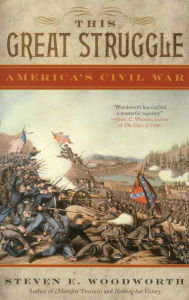 Title: This Great Struggle: America's Civil War, Author: Steven E. Woodworth