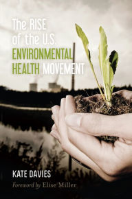 Title: The Rise of the U.S. Environmental Health Movement, Author: Kate Davies
