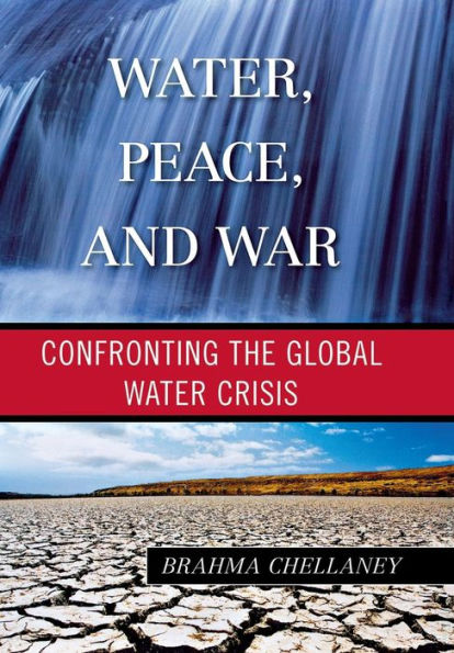 Water, Peace, and War: Confronting the Global Water Crisis
