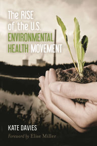 Title: The Rise of the U.S. Environmental Health Movement, Author: Kate Davies