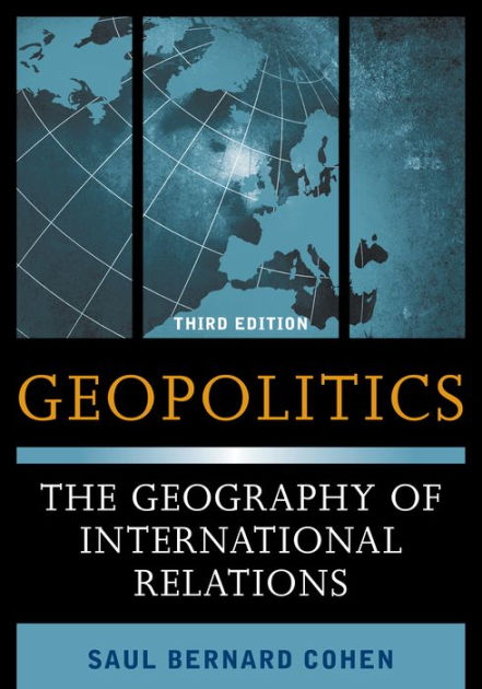 Geopolitics: The Geography Of International Relations / Edition 3 By ...