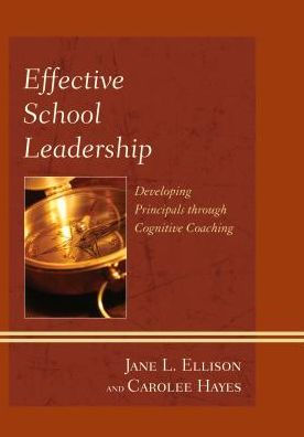 Effective School Leadership: Developing Principals through Cognitive Coaching