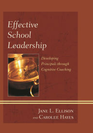 Title: Effective School Leadership: Developing Principals through Cognitive Coaching, Author: Jane L. Ellison