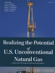 Title: Realizing the Potential of U.S. Unconventional Natural Gas, Author: Sarah O. Ladislaw