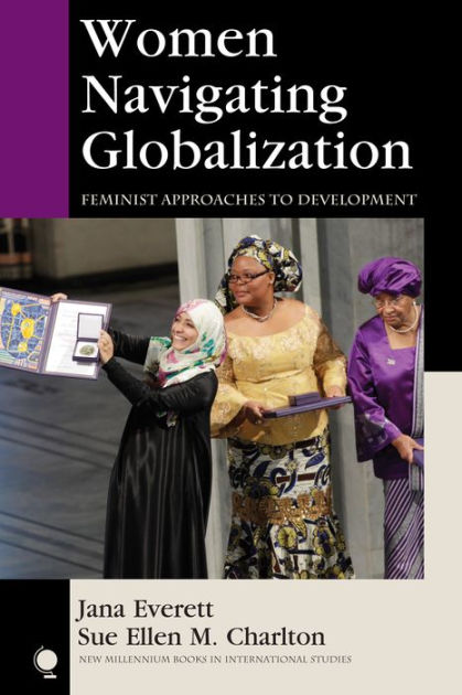 Women Navigating Globalization: Feminist Approaches to Development by Jana Everett, Sue Ellen M 