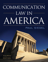 Title: Communication Law in America / Edition 4, Author: Paul Siegel