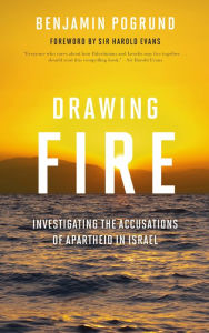 Title: Drawing Fire: Investigating the Accusations of Apartheid in Israel, Author: Benjamin Pogrund