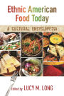 Ethnic American Food Today: A Cultural Encyclopedia