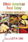 Ethnic American Food Today: A Cultural Encyclopedia: 2 Volumes
