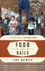 Food on the Rails: The Golden Era of Railroad Dining