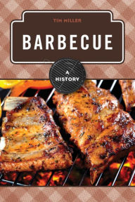 Title: Barbecue: A History, Author: Tim Miller