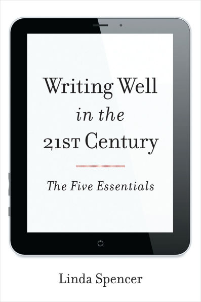 Writing Well in the 21st Century: The Five Essentials