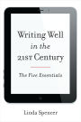 Writing Well in the 21st Century: The Five Essentials
