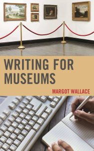 Title: Writing for Museums, Author: Margot Wallace