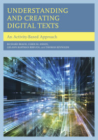 Title: Understanding and Creating Digital Texts: An Activity-Based Approach, Author: Richard Beach