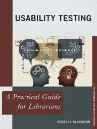 Title: Usability Testing: A Practical Guide for Librarians, Author: Rebecca Blakiston