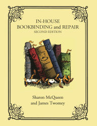 Title: In-House Bookbinding and Repair, Author: Sharon McQueen