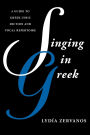 Singing in Greek: A Guide to Greek Lyric Diction and Vocal Repertoire