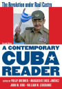 A Contemporary Cuba Reader : The Revolution Under Raul Castro