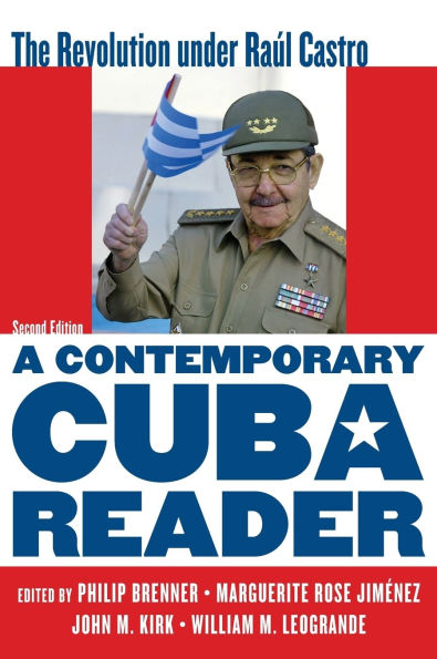 A Contemporary Cuba Reader : The Revolution Under Raul Castro