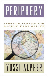 Title: Periphery: Israel's Search for Middle East Allies, Author: Yossi Alpher