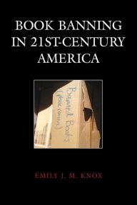Title: Book Banning in 21st-Century America, Author: Emily J. M. Knox assistant professor