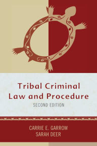 Title: Tribal Criminal Law and Procedure, Author: Carrie E. Garrow