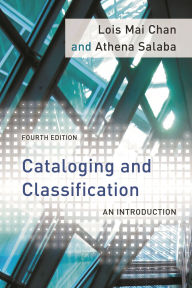 Title: Cataloging and Classification: An Introduction / Edition 4, Author: Lois Mai Chan