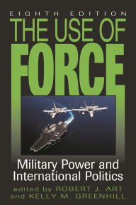 Read Or Download The Use Of Force Military Power And Internatio Read Online Or Download The Use Of Force Military Power And International Politics Full Pdf Ebook With Essay Research Paper By Robert J Art