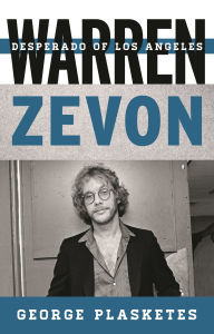 Title: Warren Zevon: Desperado of Los Angeles, Author: George Plasketes