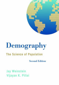 Title: Demography: The Science of Population / Edition 2, Author: Jay Weinstein Eastern Michigan University