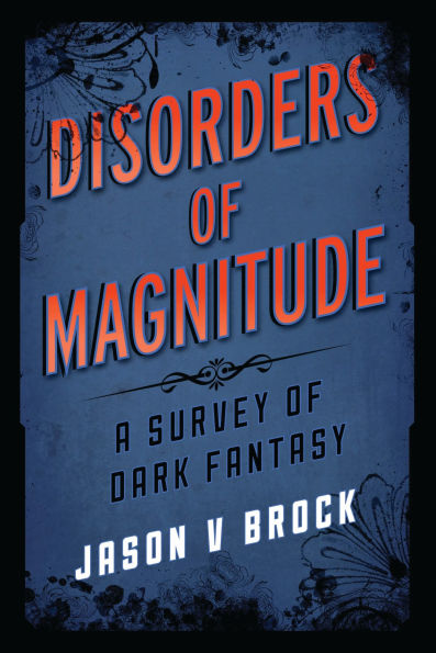 Disorders of Magnitude: A Survey of Dark Fantasy
