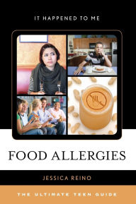 Title: Food Allergies: The Ultimate Teen Guide, Author: Jessica Reino