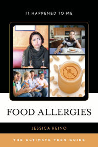 Title: Food Allergies: The Ultimate Teen Guide, Author: Jessica Reino