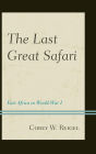 The Last Great Safari: East Africa in World War I