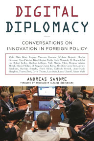 Title: Digital Diplomacy: Conversations on Innovation in Foreign Policy, Author: Andreas Sandre