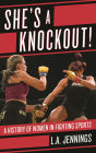 She's a Knockout!: A History of Women in Fighting Sports