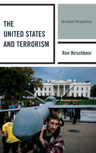 Title: The United States and Terrorism: An Ironic Perspective, Author: Ron Hirschbein