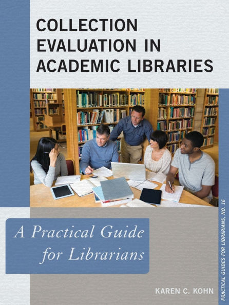 Collection Evaluation in Academic Libraries: A Practical Guide for Librarians