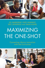 Title: Maximizing the One-Shot: Connecting Library Instruction with the Curriculum, Author: Jill Markgraf