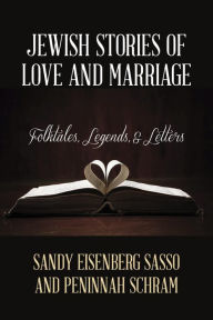 Title: Jewish Stories of Love and Marriage: Folktales, Legends, and Letters, Author: Sandy Eisenberg Sasso