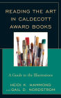 Reading the Art in Caldecott Award Books: A Guide to the Illustrations