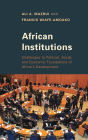African Institutions: Challenges to Political, Social, and Economic Foundations of Africa's Development