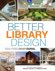 Title: Better Library Design: Ideas from Library Journal, Author: Rebecca T. Miller